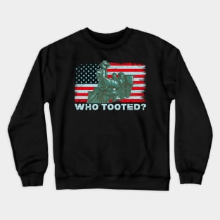 USA Flag Tee Funny Train Lover Men Women Who Tooted Train Crewneck Sweatshirt